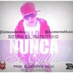 Gotay El Autentico - Nunca Se Quita MP3